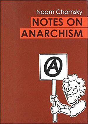 Notes on Anarchism by Noam Chomsky
