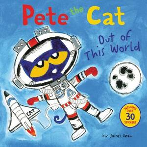 Pete the Cat: Out of This World by James Dean, Kimberly Dean