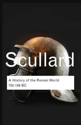 A History of the Roman World: 753 to 146 BC by H. H. Scullard