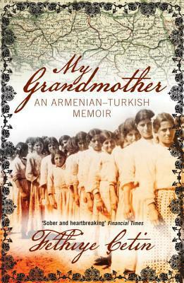 My Grandmother: An Armenian-Turkish Memoir by Fethiye Çetin, Maureen Freely