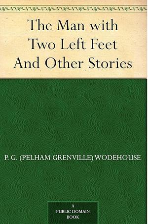 The Man with Two Left Feet by P.G. Wodehouse