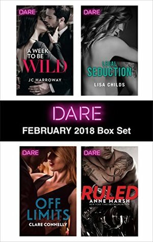 Harlequin Dare February 2018 Box Set: A Week to be Wild\\Off Limits\\Legal Seduction\\Ruled by Clare Connelly, Lisa Childs, Anne Marsh, J.C. Harroway