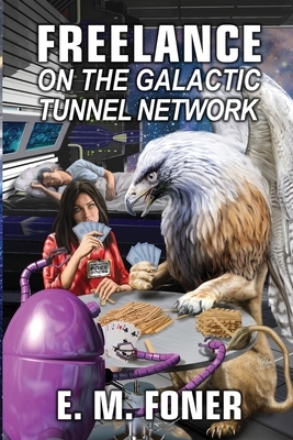 Freelance on the Galactic Tunnel Network by E.M. Foner