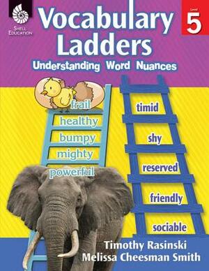 Vocabulary Ladders: Understanding Word Nuances Level 5 (Level 5): Understanding Word Nuances [With CDROM] by Timothy Rasinski, Melissa Cheesman Smith