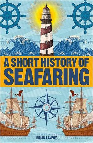 A Short History of Seafaring by Brian Lavery