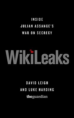Wikileaks: Inside Julian Assange's War on Secrecy by David Leigh, Luke Harding