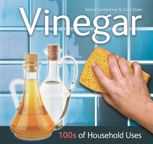 Vinegar: 100s of Household Uses by Maria Costantino