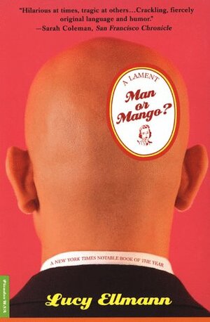 Man or Mango?: A Lament by Lucy Ellmann
