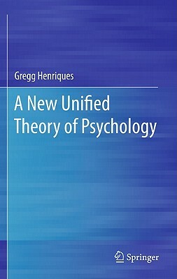 A New Unified Theory of Psychology by Gregg Henriques