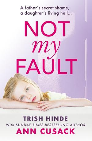 Not My Fault by Trish Hinde