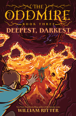 The Oddmire, Book 3: Deepest, Darkest by William Ritter