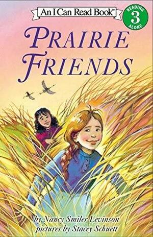 Prairie Friends by Nancy Smiler Levinson, Stacey Schuett