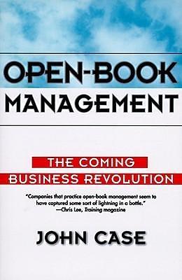 Open-Book Management: Coming Business Revolution, The by John Case, John Case