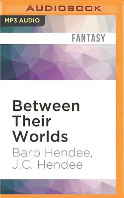 Between Their Worlds by Barb Hendee, J.C. Hendee