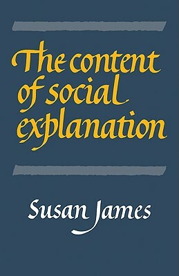 The Content of Social Explanation by Susan James