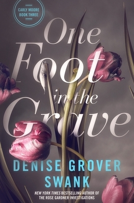 One Foot in the Grave: Carly Moore #3 by Denise Grover Swank