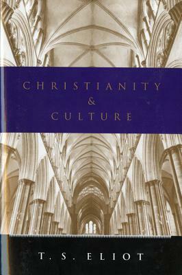 Christianity and Culture by T.S. Eliot