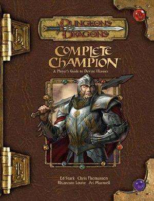 Complete Champion: A Player's Guide to Divine Heroes by Rhiannon Louve, Gary Astleford, Chris Thomasson, Ed Stark, Ari Marmell