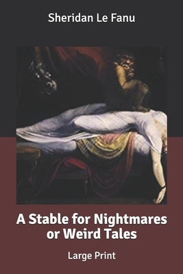 A Stable for Nightmares or Weird Tales by J. Sheridan Le Fanu