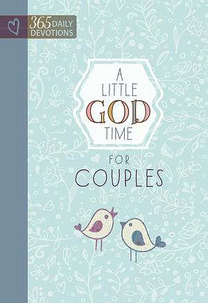 A Little God Time for Couples: 365 Daily Devotions (Hardcover) – Perfect Engagement, Wedding and Anniversary Gift for Couples by Broadstreet Publishing Group LLC, Broadstreet Publishing Group LLC