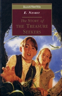 The Story of the Treasure Seekers Illustrated by E. Nesbit