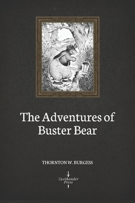 The Adventures of Buster Bear (Illustrated) by Thornton W. Burgess