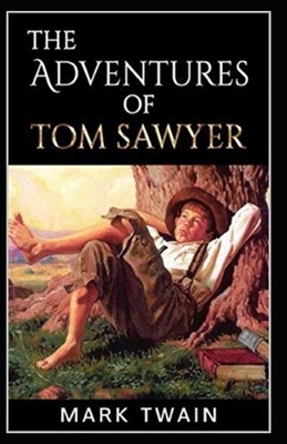 The Adventures of Tom Sawyer Illustrated by Mark Twain