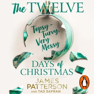 The Twelve Topsy-Turvy, Very Messy Days of Christmas by James Patterson