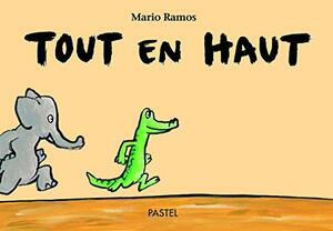 Tout En Haut by Mario Ramos