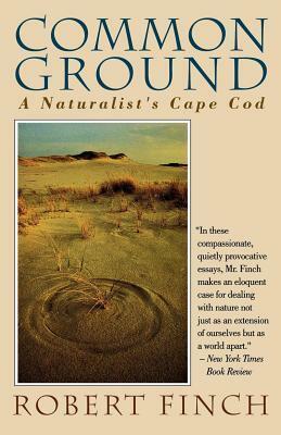Common Ground: A Naturalist's Cape Cod by Robert Finch