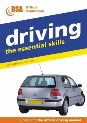 Driving - the Essential Skills: Safe Driving for Life by Driving Standards Agency