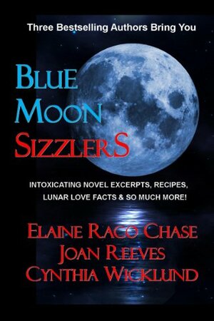 Blue Moon Sizzlers - Novel Excerpts, Recipes & Lunar Lore by Elaine Raco Chase, Cynthia Wicklund, Joan Reeves