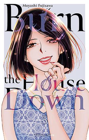 Burn the House Down, Tome 05 by Moyashi Fujisawa