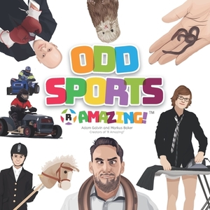 Odd Sports R Amazing! by Markus Baker, Adam Galvin, Mark Baker