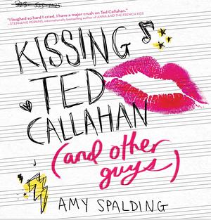 Kissing Ted Callahan by Amy Spalding