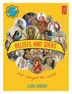 Beliefs and Ideas That Changed the World by Clare Hibbert