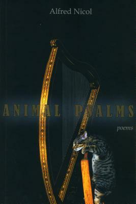 Animal Psalms by Alfred Nicol