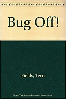 Bug Off! by Terri Fields