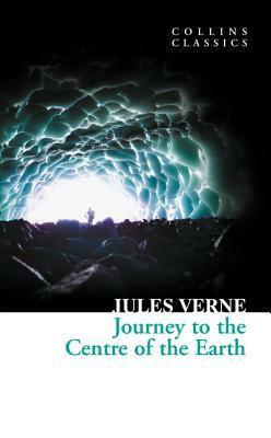 Journey to the Centre of the Earth (Collins Classics) by Jules Verne