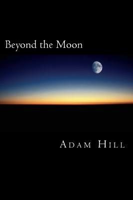 Beyond the Moon: An Acting Manual by Adam Hill