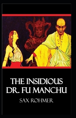 The Insidious Dr. Fu-Manchu Illustrated by Sax Rohmer