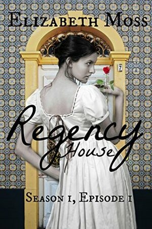 Regency House by Elizabeth Moss