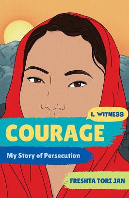 Courage: My Story of Persecution by Freshta Tori Jan, Zoe Ruiz, Amanda Uhle, Dave Eggers, Zainab Nasrati