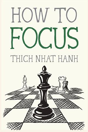 How to Focus by Thích Nhất Hạnh