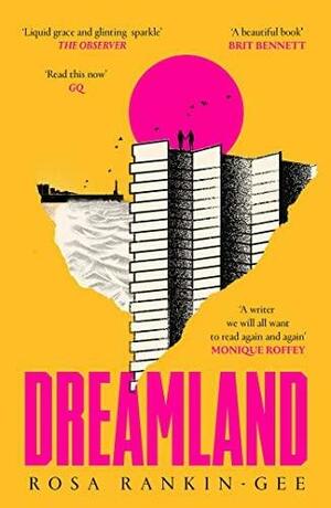 Dreamland: An Evening Standard 'Best New Book' Of 2021 by Rosa Rankin-Gee