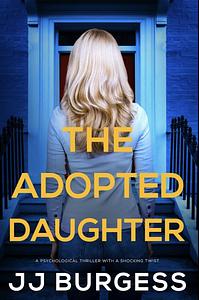 The Adopted Daughter  by J.J. Burgess