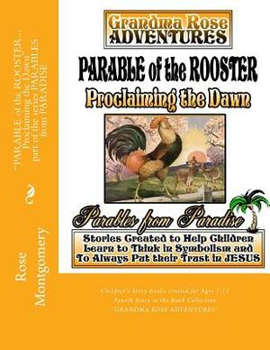 Parable of the ROOSTER... Proclaiming the Dawn by Lynn Childers