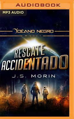 Rescate Accidentado: Misión 1 de la Serie Océano Negro by J.S. Morin