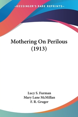 Mothering On Perilous (1913) by Lucy S. Furman