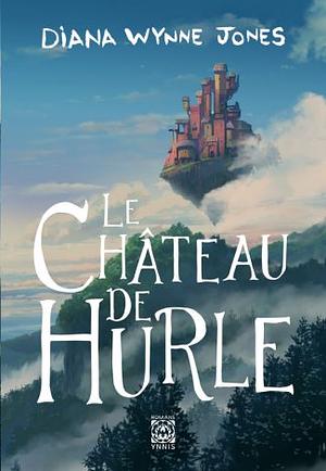 Le Château de Hurle: La Trilogie de Hurle, T1 by Diana Wynne Jones